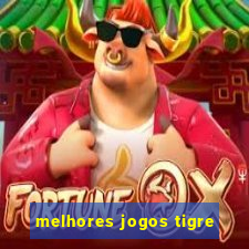 melhores jogos tigre